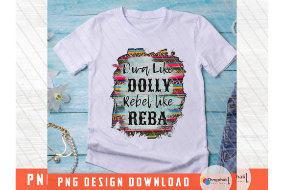 Diva Like Dolly Rebel Like Reba PNG